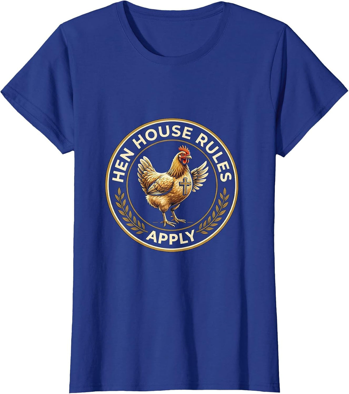 Women's Hen House Rules Apply Funny Chicken Design T-Shirt - Royal Blue