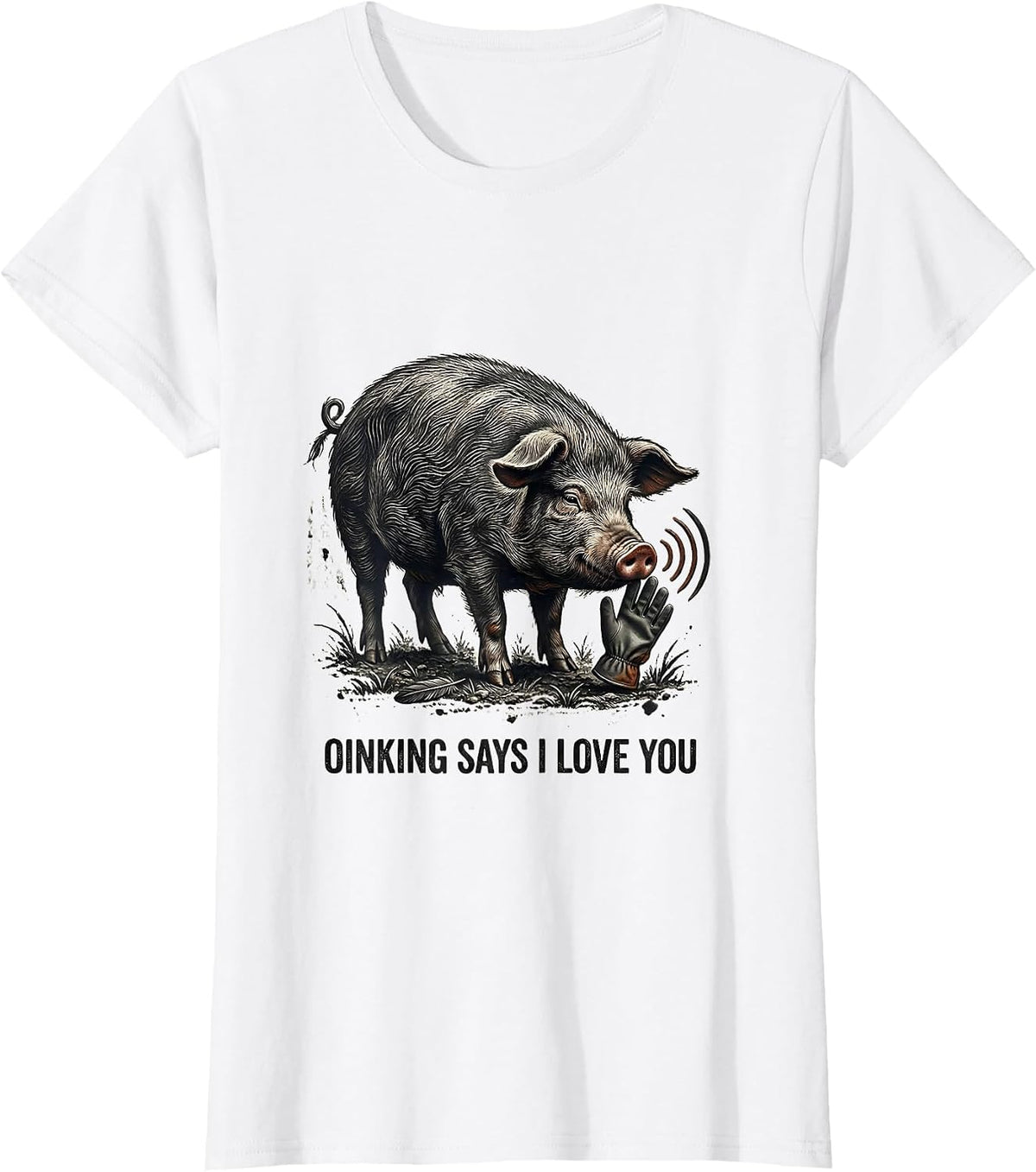 Oinking Says I Love You Funny Pig Lover Pet Pig Humor T-Shirt - White