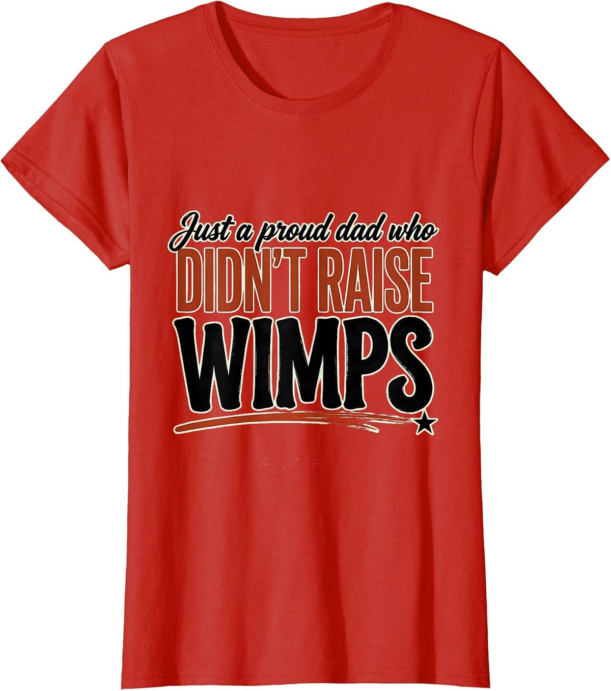 Just A Proud Dad Who Didn't Raise Wimps Funny T-Shirt - Red