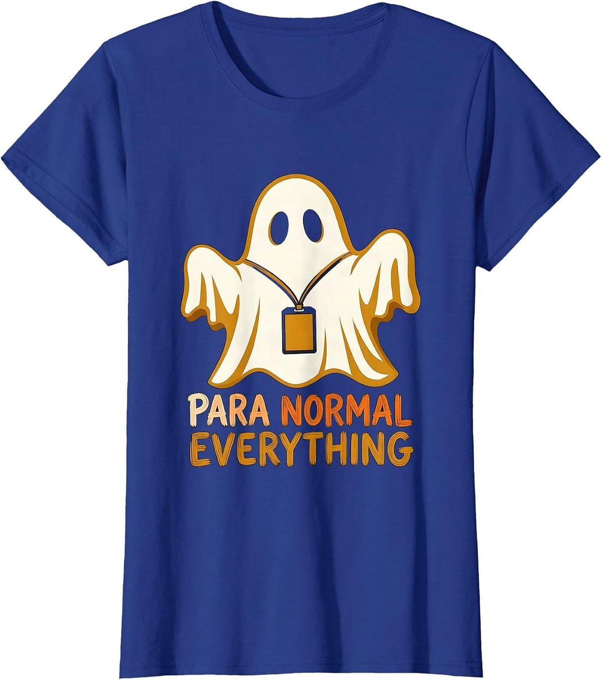Women's Para Normal Everything Funny Ghost SPED Teacher Appreciation T-Shirt - Royal Blue