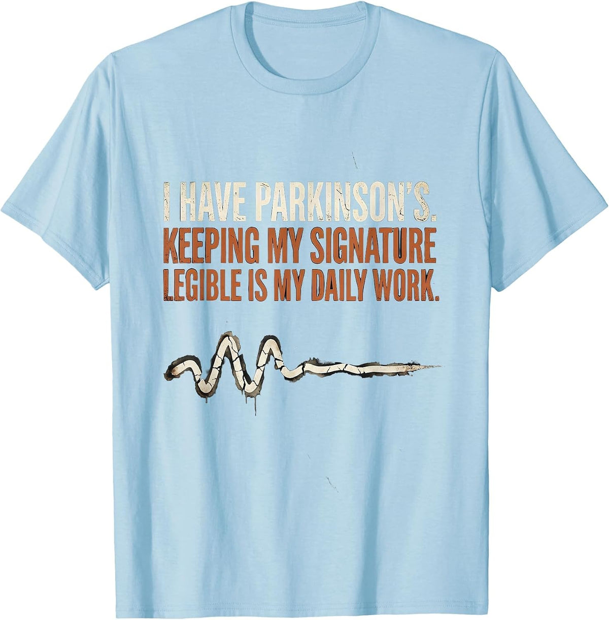 Men's I Have Parkinson's Daily Work Legible Signature T-Shirt - Baby Blue