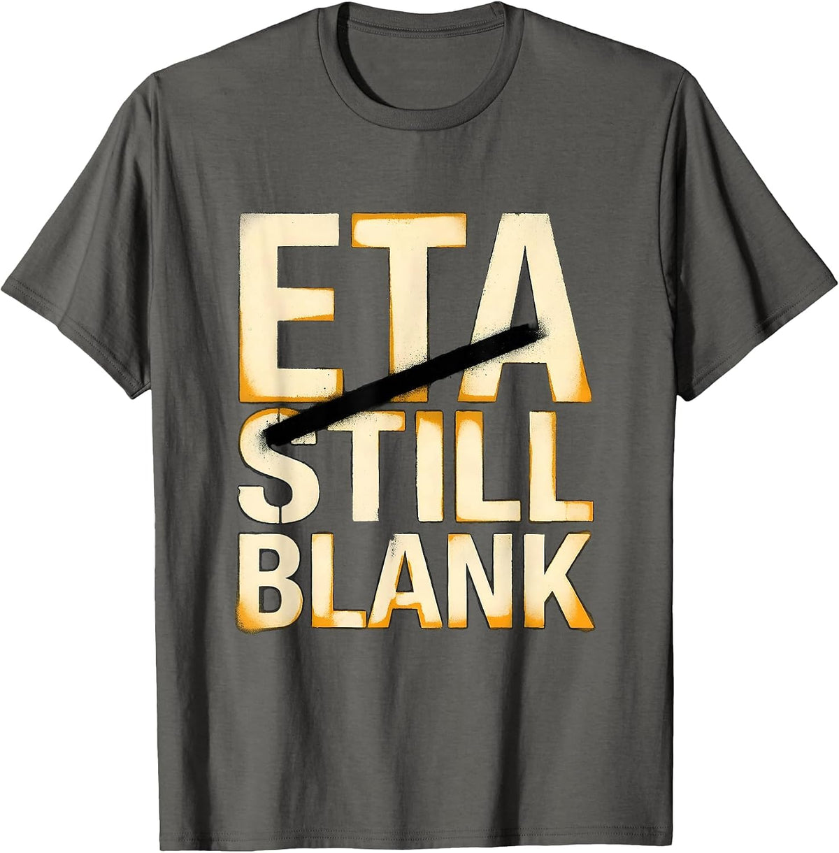 ETA Still Blank Funny Auto Mechanic Waiting On Parts T-Shirt - Asphalt Grey