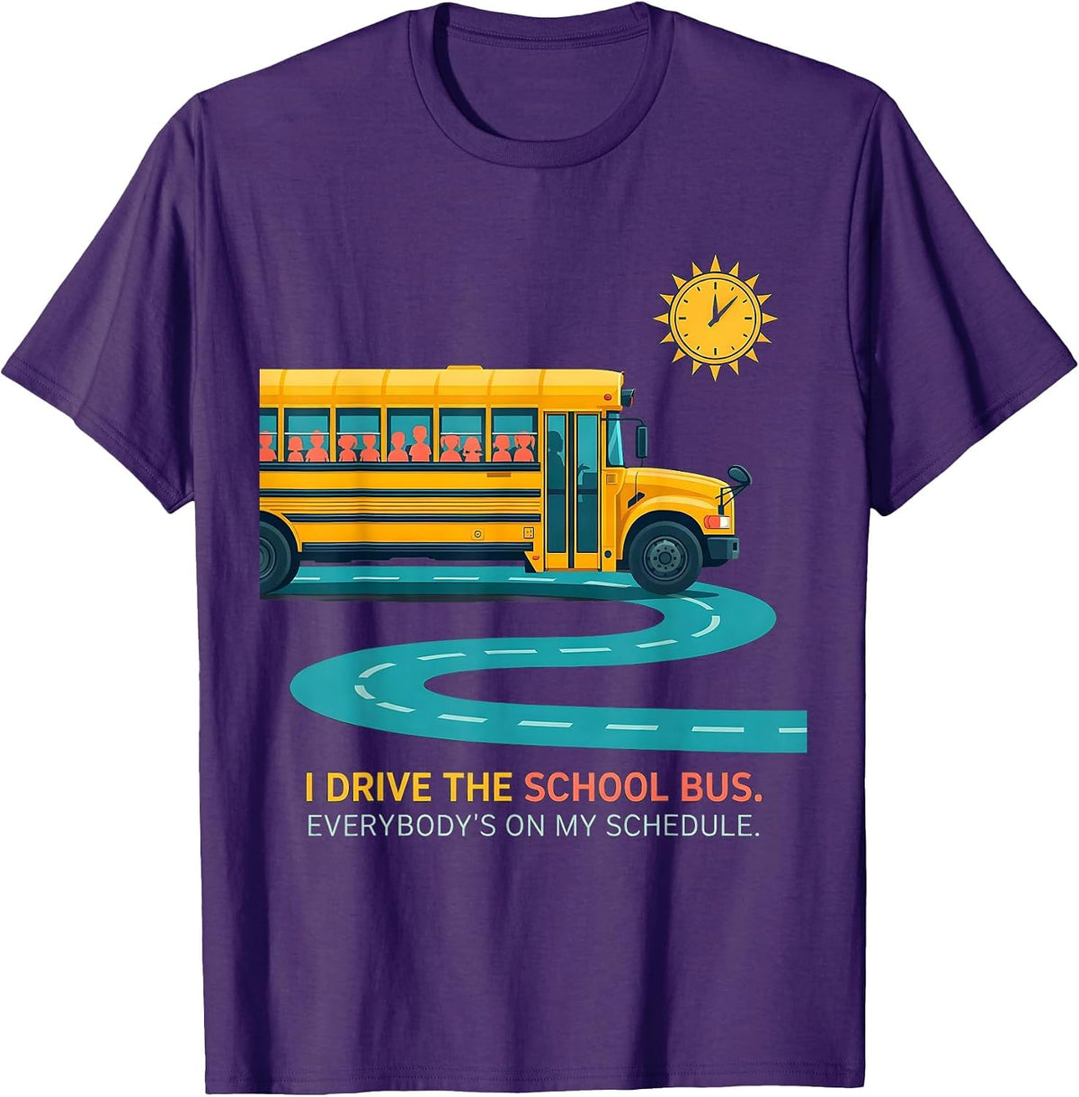 I Drive The School Bus. Everybody's On My Schedule Driver T-Shirt - Purple