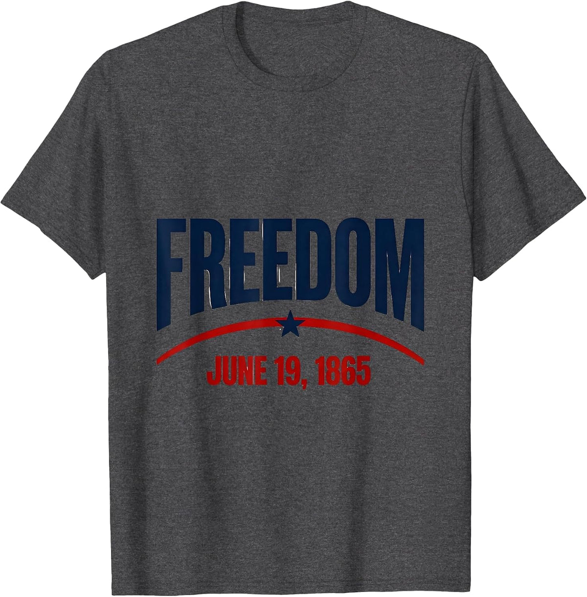 Freedom June 19 1865 Juneteenth Design T-Shirt - Dark Heather Grey