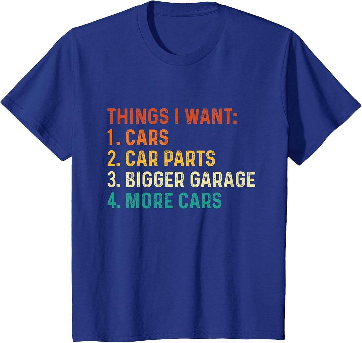 Things I Want - Car Guy Auto Mechanic Car Collector T-Shirt - Royal Blue