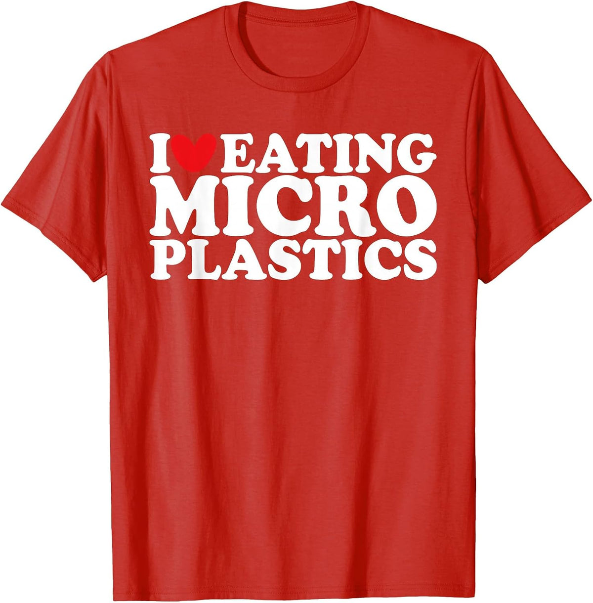 I Love Eating Microplastics I Heart to Eat Micro Plastic T-Shirt - Red