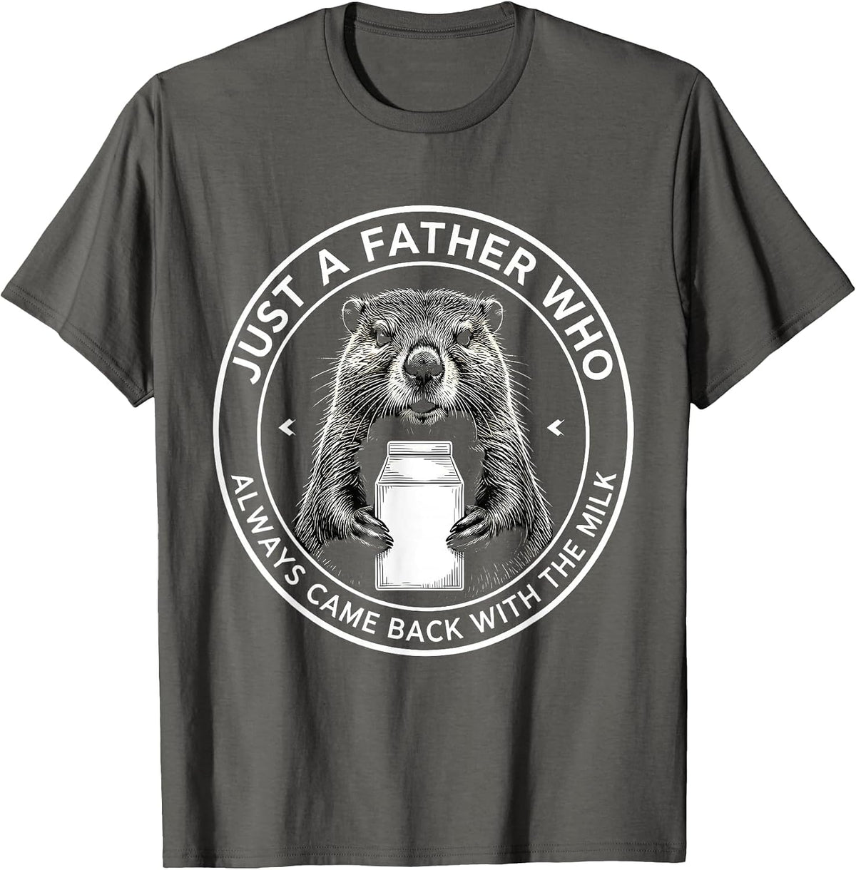 Just a Father Who Always Came Back With the Milk Dad T-Shirt - Asphalt Grey