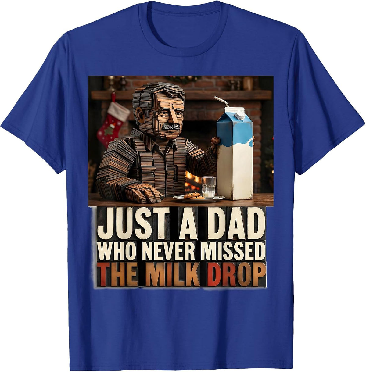 Just A Dad Who Never Missed The Milk Drop Funny T-Shirt - Royal Blue