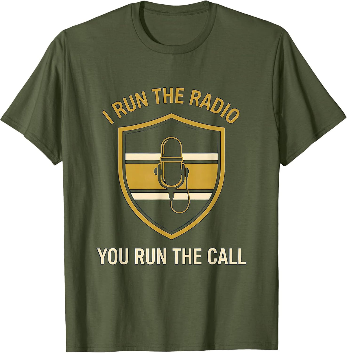 I Run The Radio You Run The Call Thin Gold Line 911 T-Shirt - Olive Green