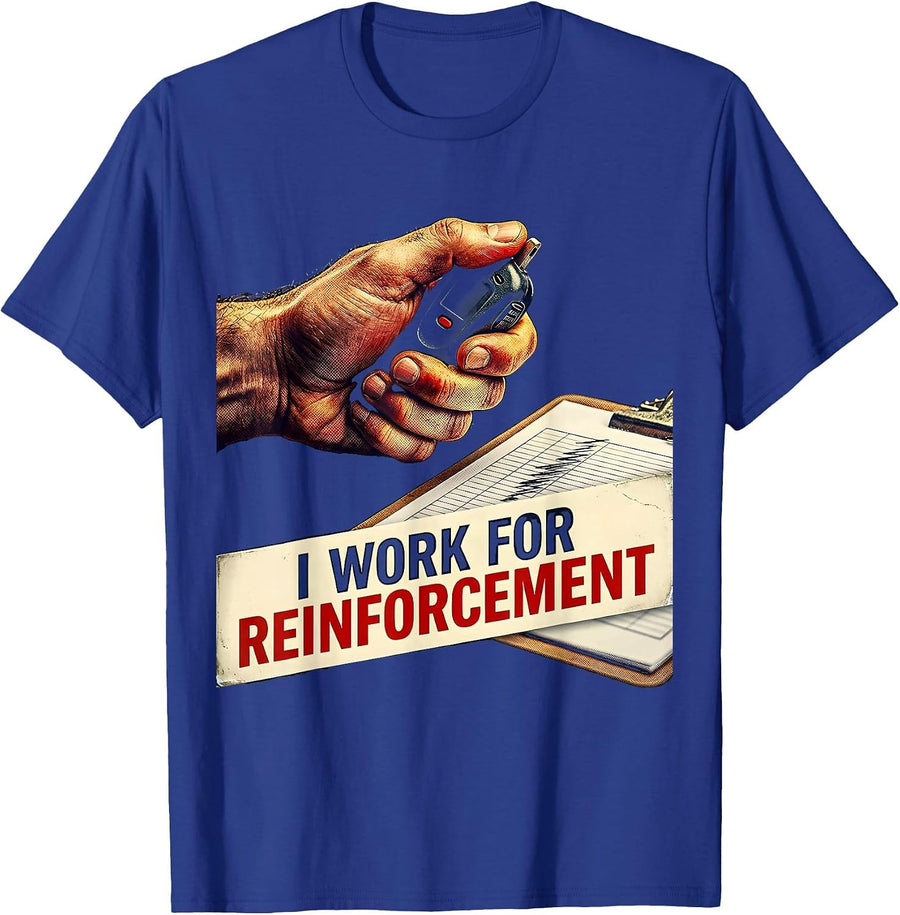 I Work For Reinforcement Funny ABA Behavior Therapist T-Shirt - Royal Blue