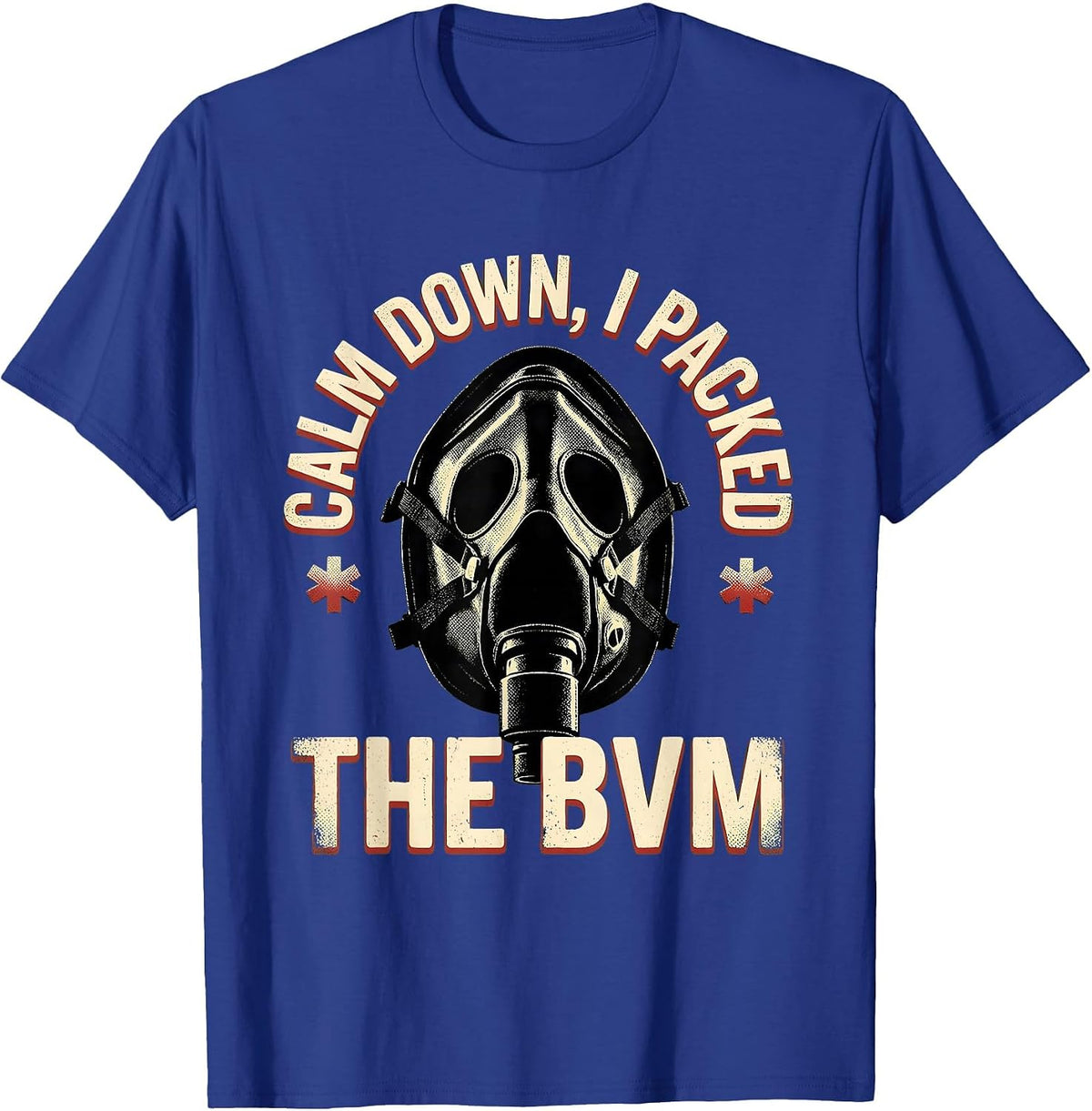 Men's Calm Down I Packed The BVM Vintage EMT Paramedic Dark Humor T-Shirt - Royal Blue