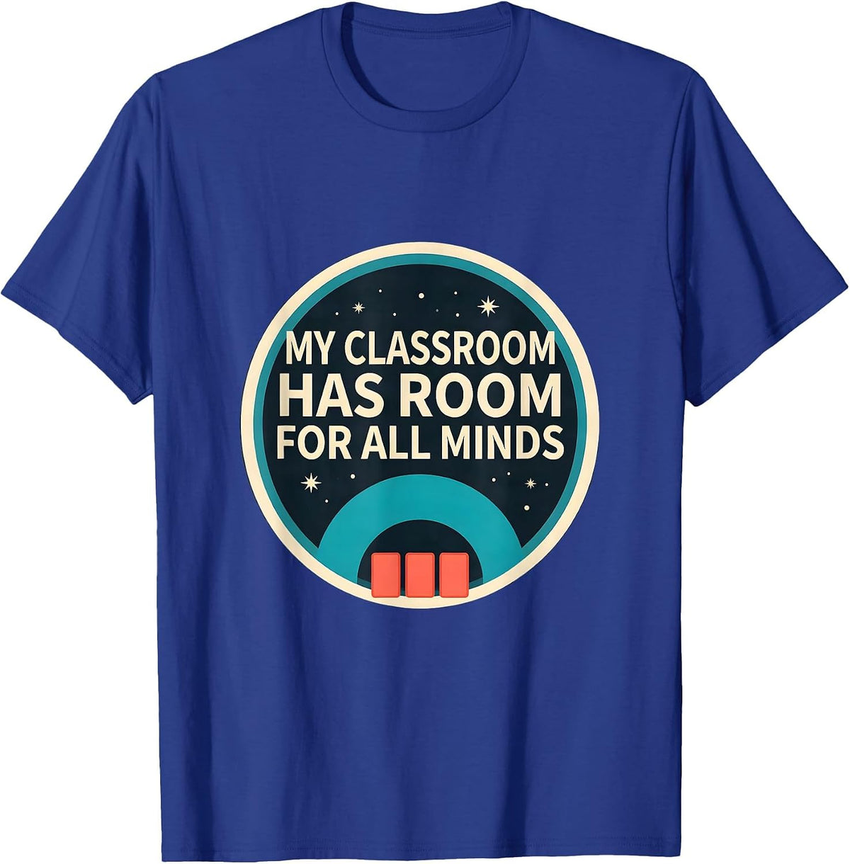 My Classroom Has Room For All Minds Inclusion SPED Teacher T-Shirt - Royal Blue