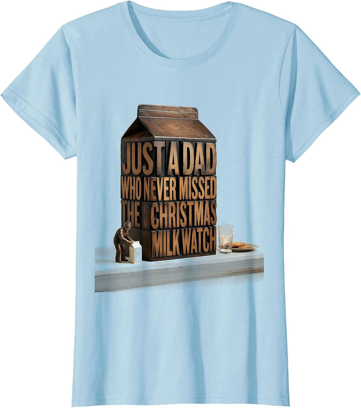 Just A Dad Who Never Missed The Christmas Milk Watch Dad T-Shirt - Baby Blue