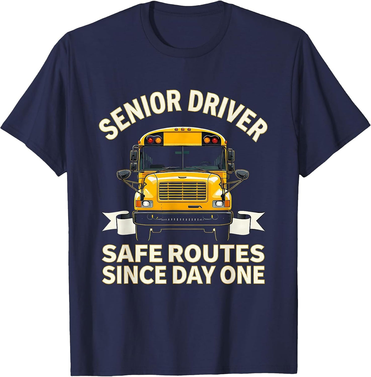 Senior Driver, Safe Routes Since Day One School Bus Driver T-Shirt - Navy Blue