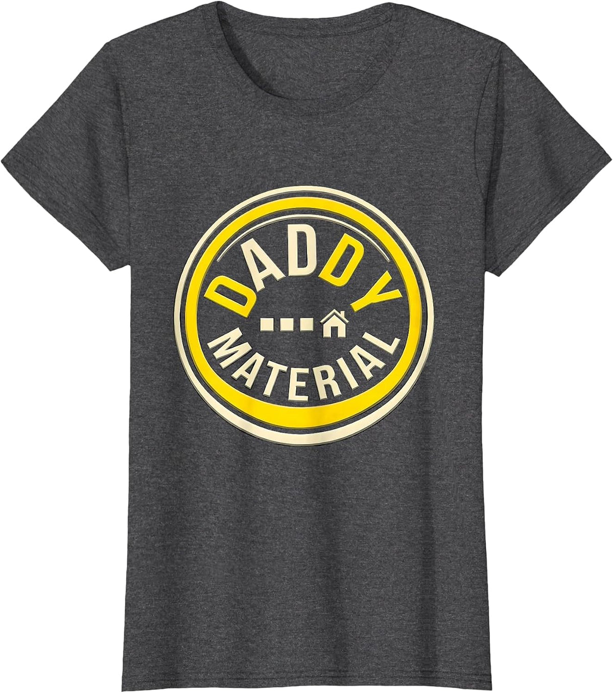 Women's Daddy Material Funny Daddy Humor Novelty Gift T-Shirt - Dark Heather Grey
