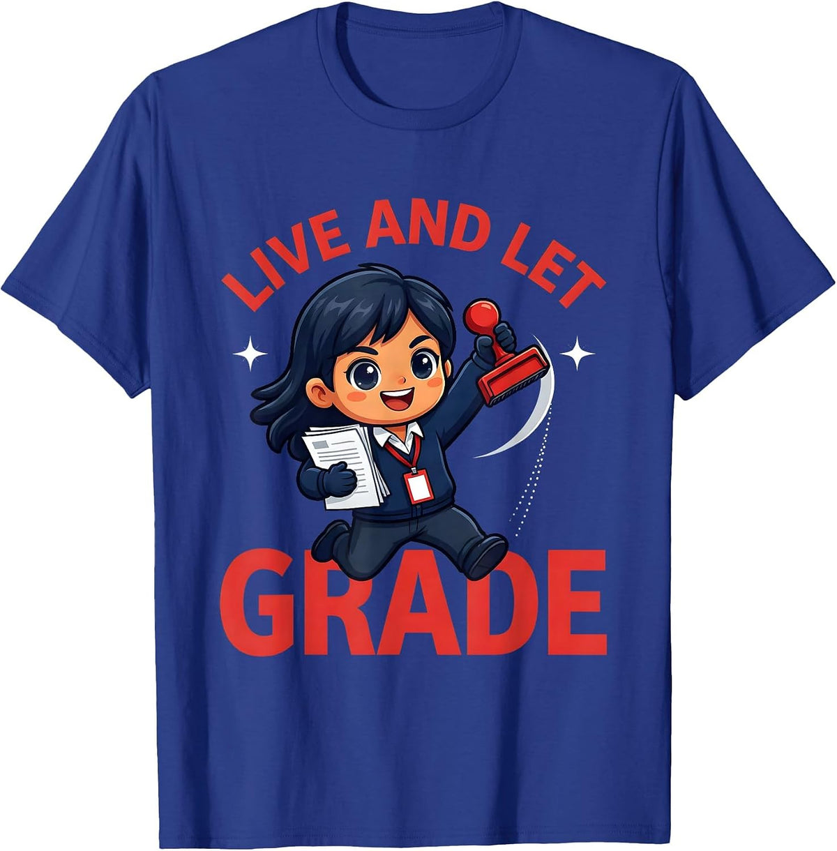 LIVE AND LET GRADE Funny Teacher School Staff Birthday Gift T-Shirt - Royal Blue