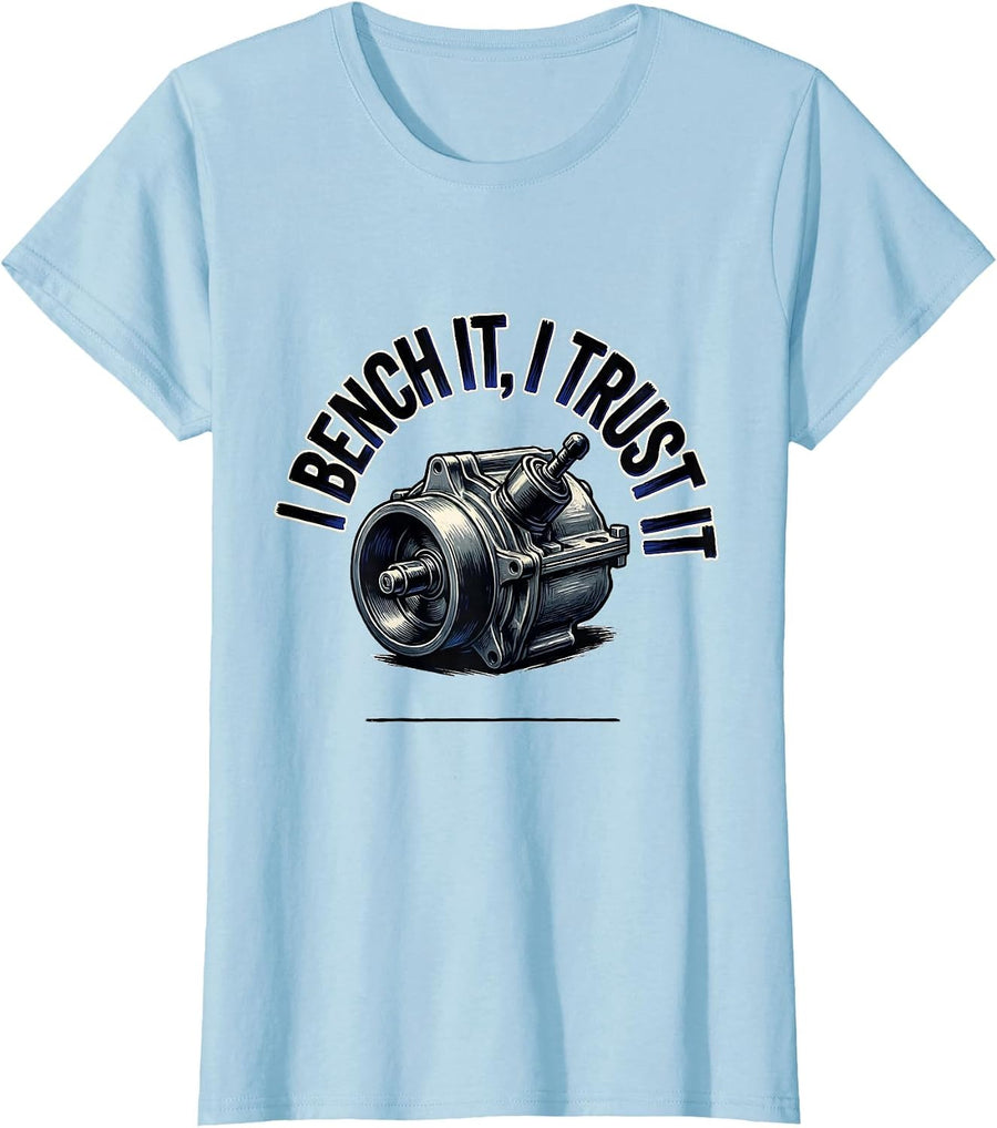 Women's I Bench It, I Trust It Funny Mechanic Garage Auto Technician T-Shirt - Baby Blue
