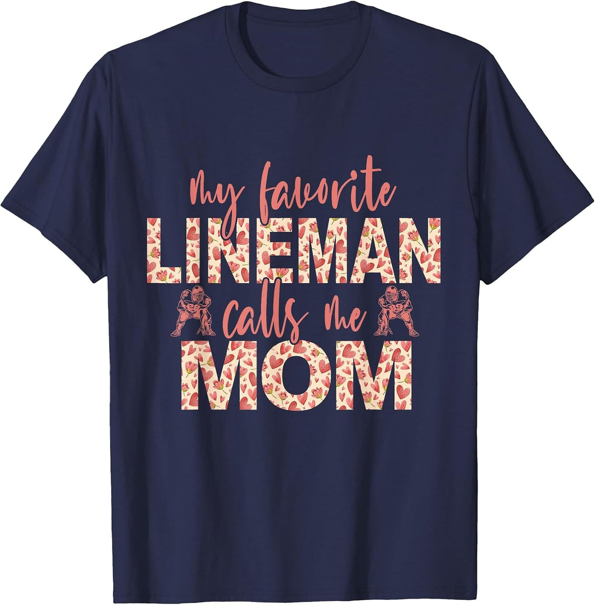 My Favorite Lineman Calls Me Mom Football Player Mom T-Shirt - Navy Blue