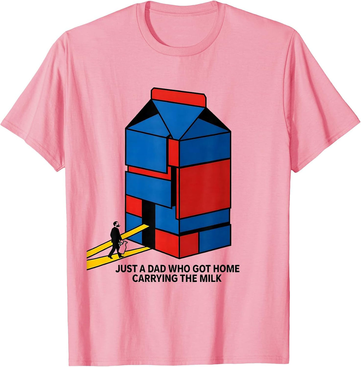 Men's Just A Dad Who Got Home Carrying The Milk Funny T-Shirt - Pink