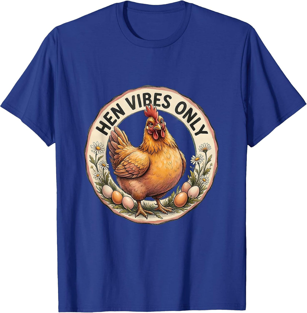 Hen Vibes Only Funny Chicken Design T-Shirt - Royal Blue