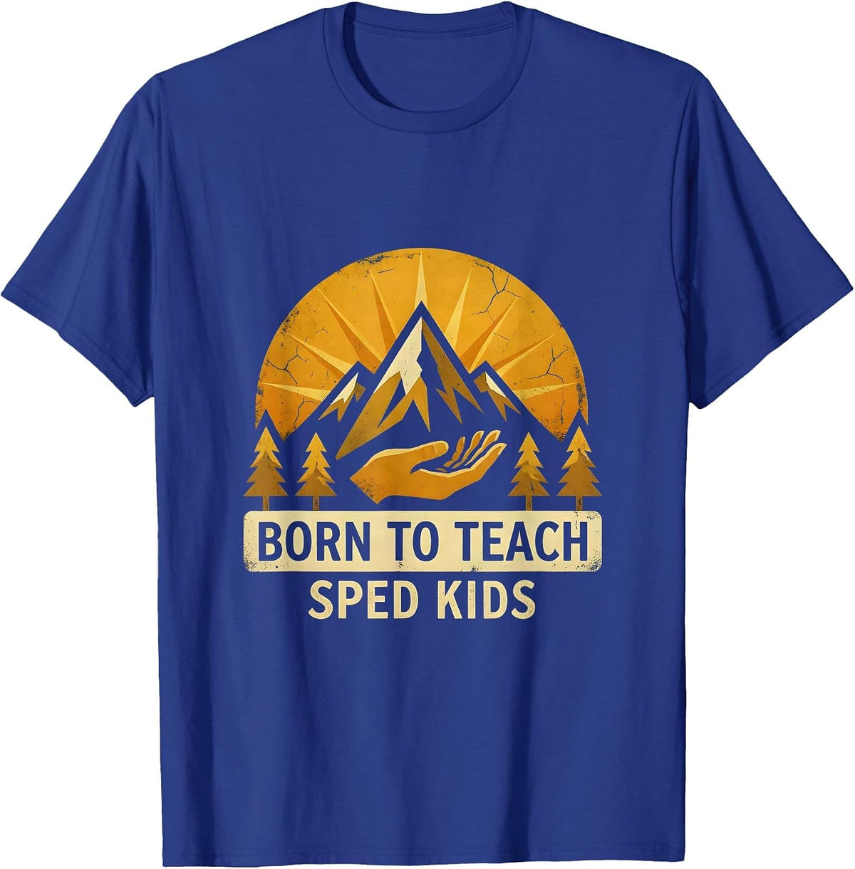 Born to Teach Sped Kids Special Education Design T-Shirt - Royal Blue