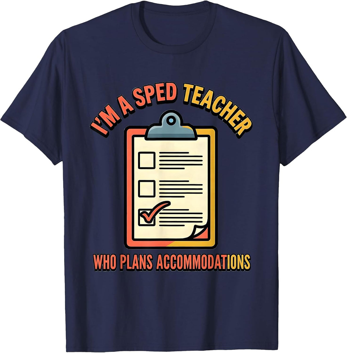 Men's I'm A SPED Teacher Who Plans Accommodations Funny T-Shirt - Navy Blue