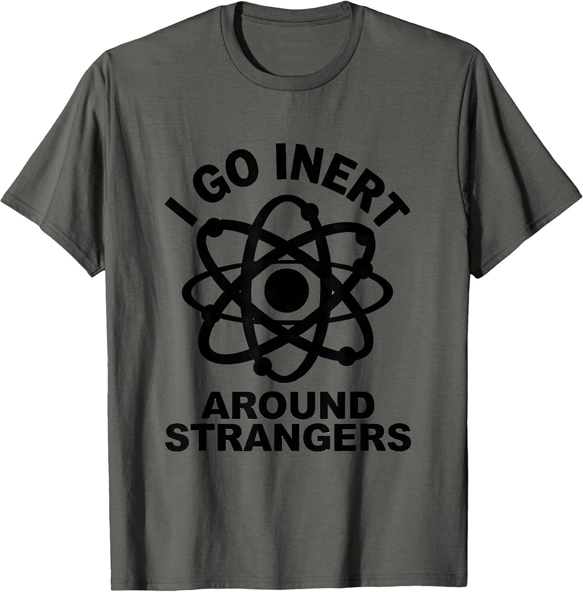 I Go Inert Around Strangers Funny Science Nerd Gift T-Shirt - Asphalt Grey
