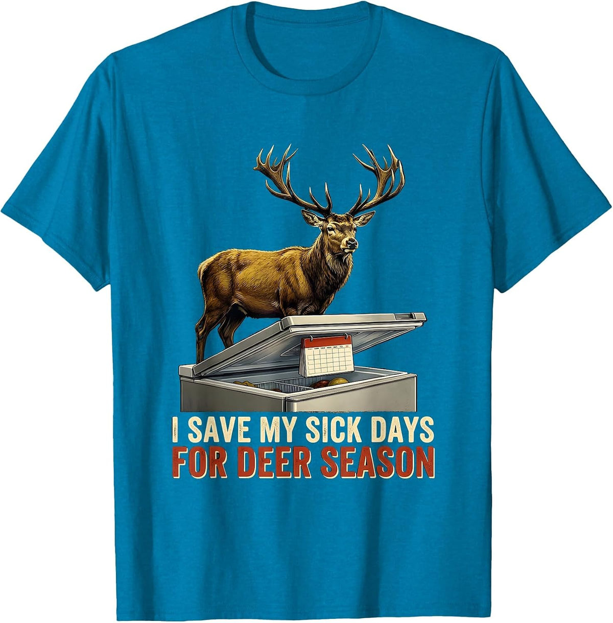 I Save My Sick Days For Deer Season Funny Hunter Dad Gift T-Shirt - Sapphire Blue