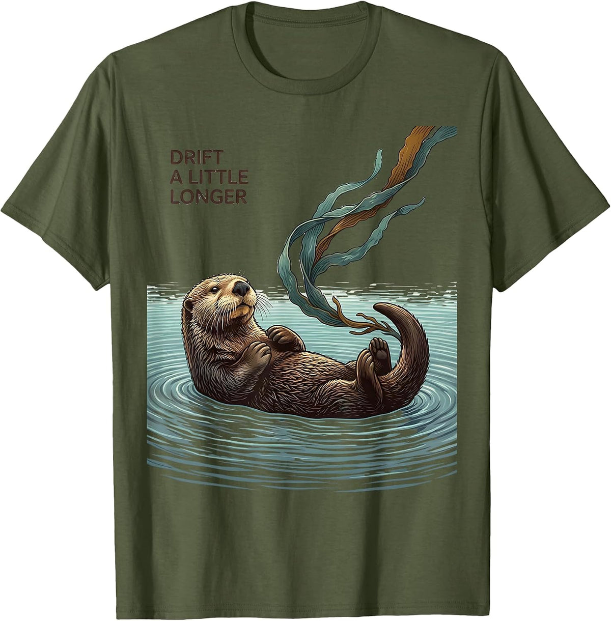 Drift a Little Longer Cute Otter Lover Humor Gift T-Shirt - Olive Green