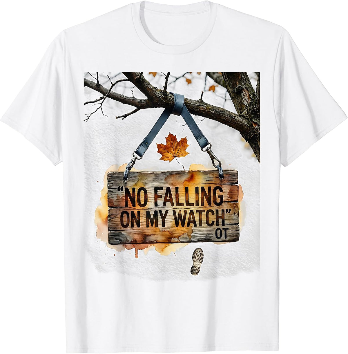 Men's No Falling On My Watch OT Funny Nurse Fall Prevention T-Shirt - White