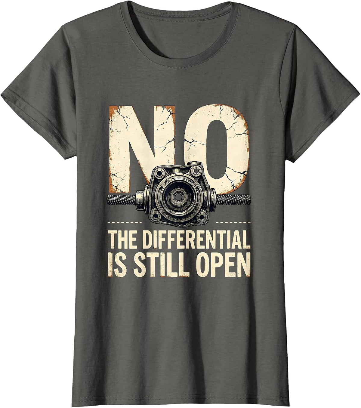 Women's No The Differential Is Still Open Funny Mechanic Garage Auto T-Shirt - Asphalt Grey