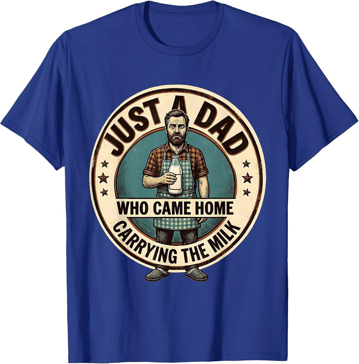 Men's Just A Dad Who Came Home Carrying The Milk Funny T-Shirt - Royal Blue