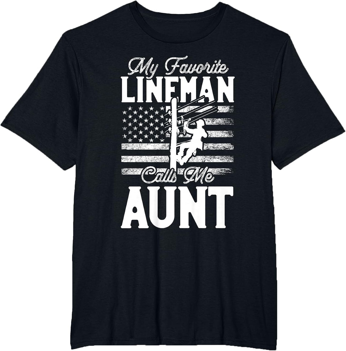 My Favorite Lineman Calls Me Aunt - Funny Lineman Aunt T-Shirt - Black