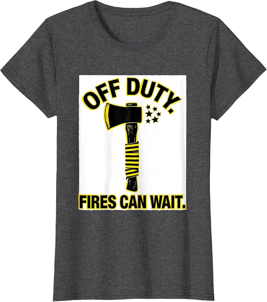 Women's Off Duty Fires Can Wait Stencil Graphic Firefighter Gift T-Shirt - Dark Heather Grey