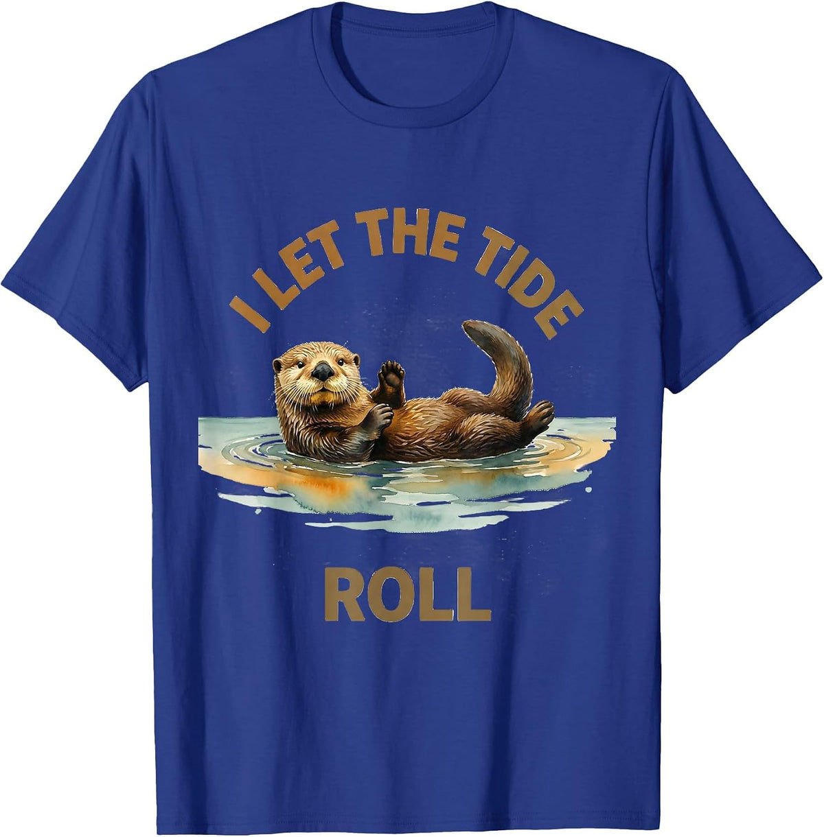 I Let The Tide Roll Watercolor Sea Otter Funny Otter Lover T-Shirt - Royal Blue