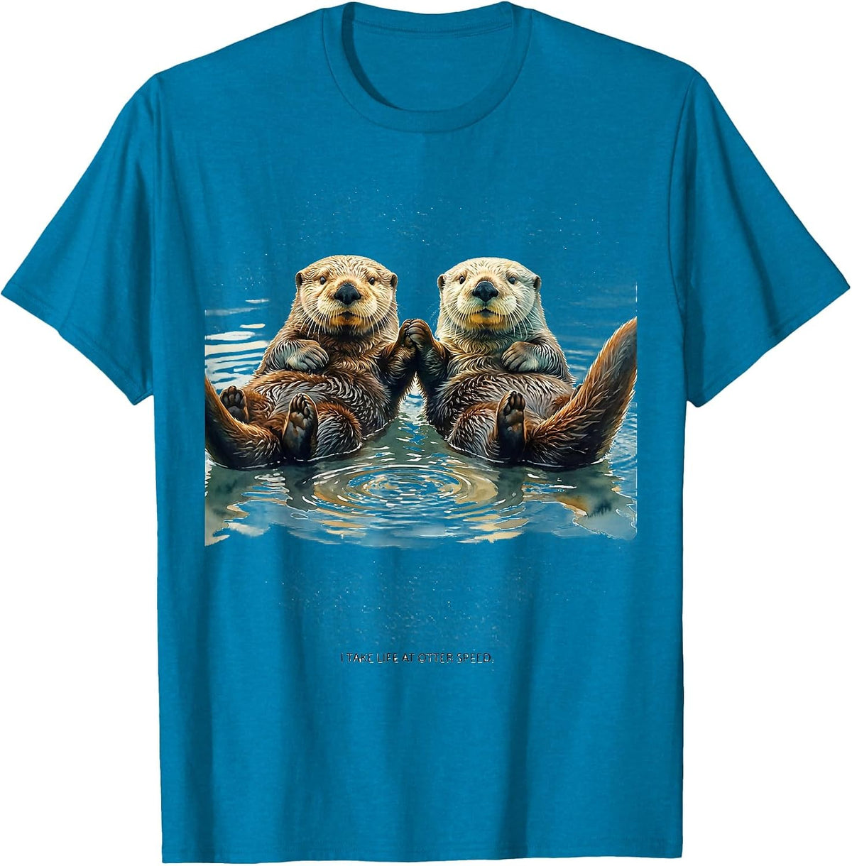 I Take Life At Otter Speed Funny Otter Lover Sea Animal T-Shirt - Sapphire Blue