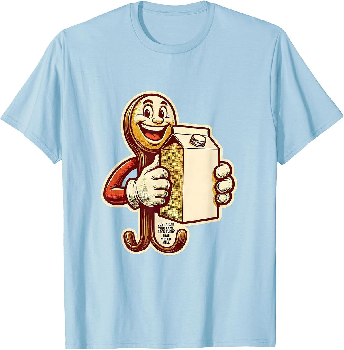 Men's Just A Dad Who Came Back Every Time With The Milk Funny T-Shirt - Baby Blue