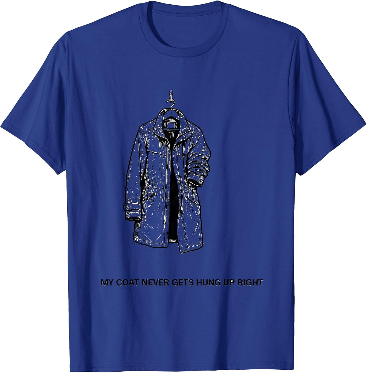 My Coat Never Gets Hung Up Right Funny Firefighter Humor T-Shirt - Royal Blue