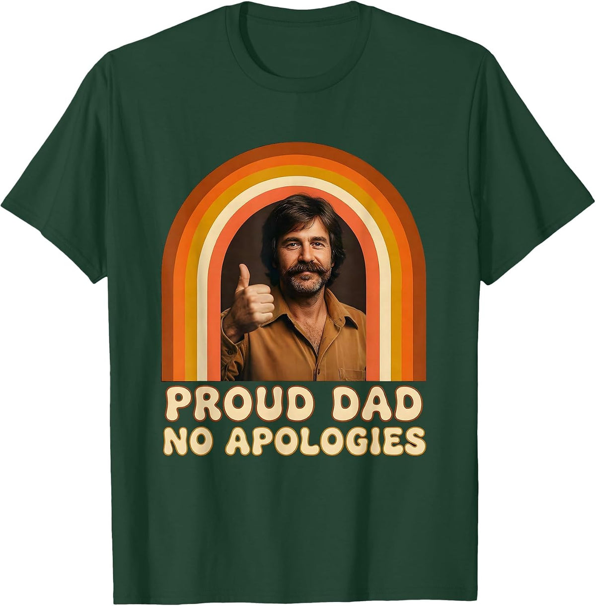 Proud Dad No Apologies Bold Statement Design T-Shirt - Dark Green
