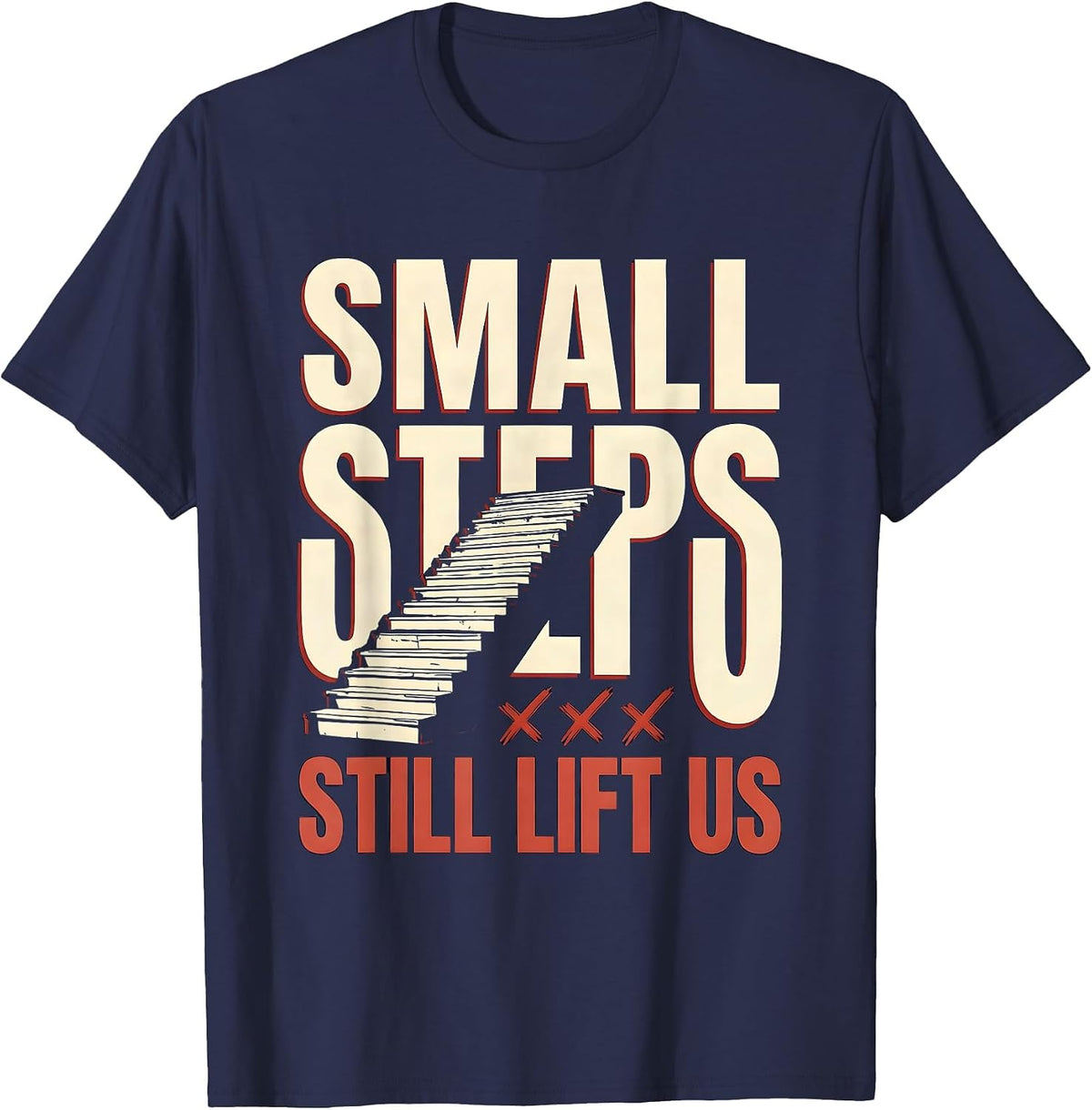 Men's Small Steps Still Lift Us Funny Physical Therapy PT Humor T-Shirt - Navy Blue