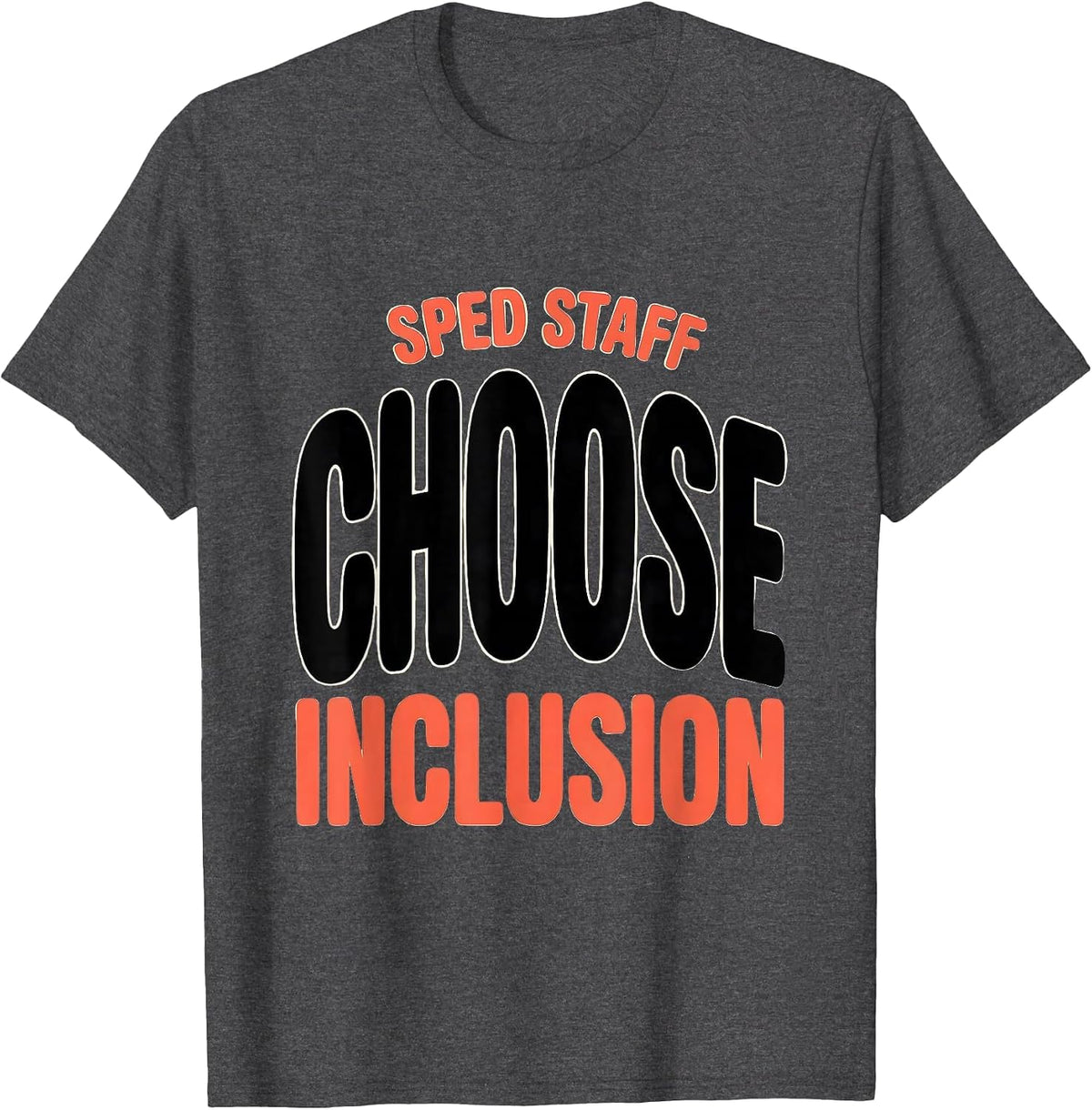SPED Staff Choose Inclusion Special Education Teacher Autism T-Shirt - Dark Heather Grey
