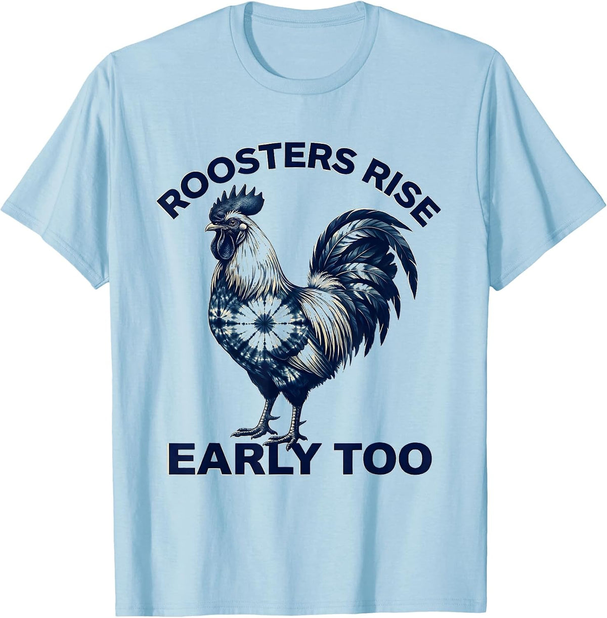 Men's Roosters Rise Early Too Funny Chicken Design T-Shirt - Baby Blue