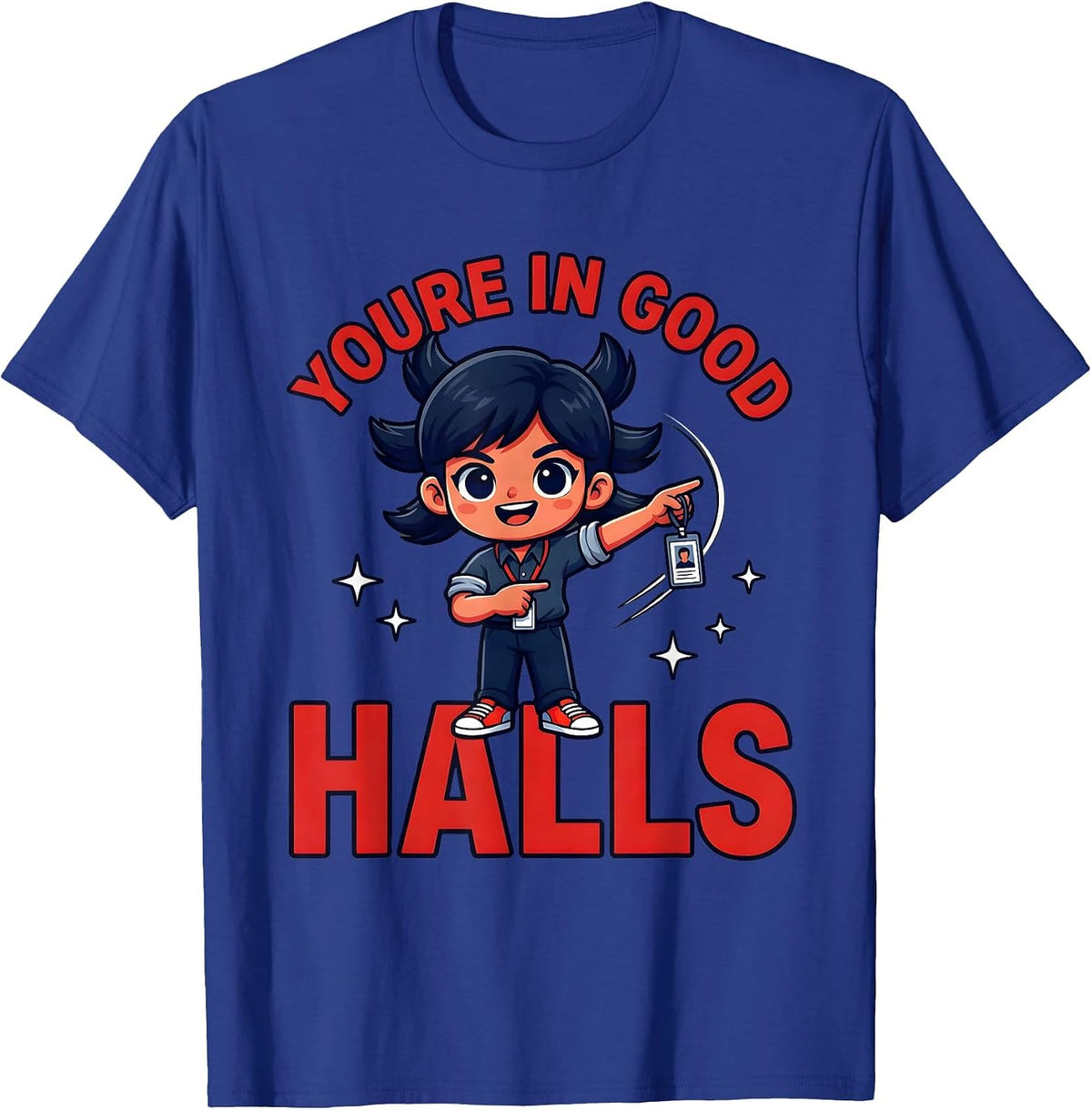 YOURE IN GOOD HALLS Funny Teacher School Staff Room T-Shirt - Royal Blue