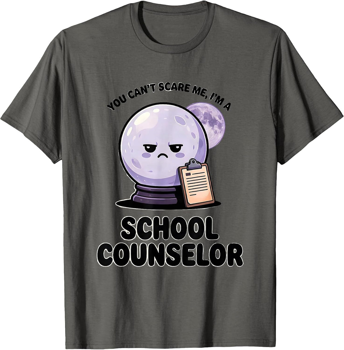 You Can't Scare Me, I'm a School Counselor Funny T-Shirt - Asphalt Grey