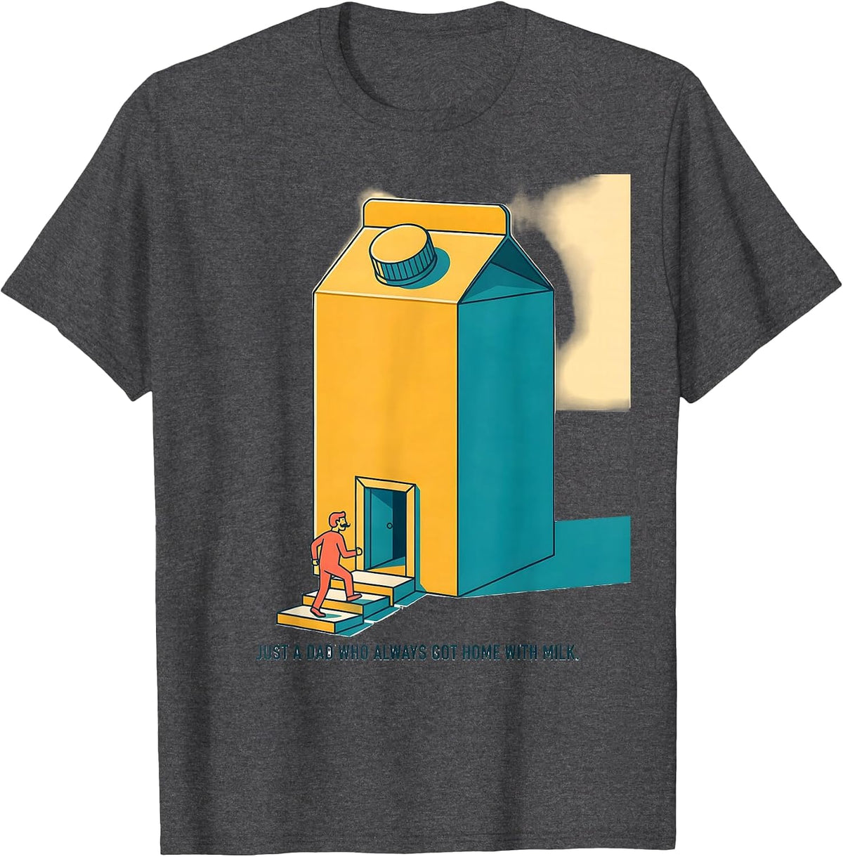 Just A Dad Who Always Got Home With Milk Funny T-Shirt - Dark Heather Grey