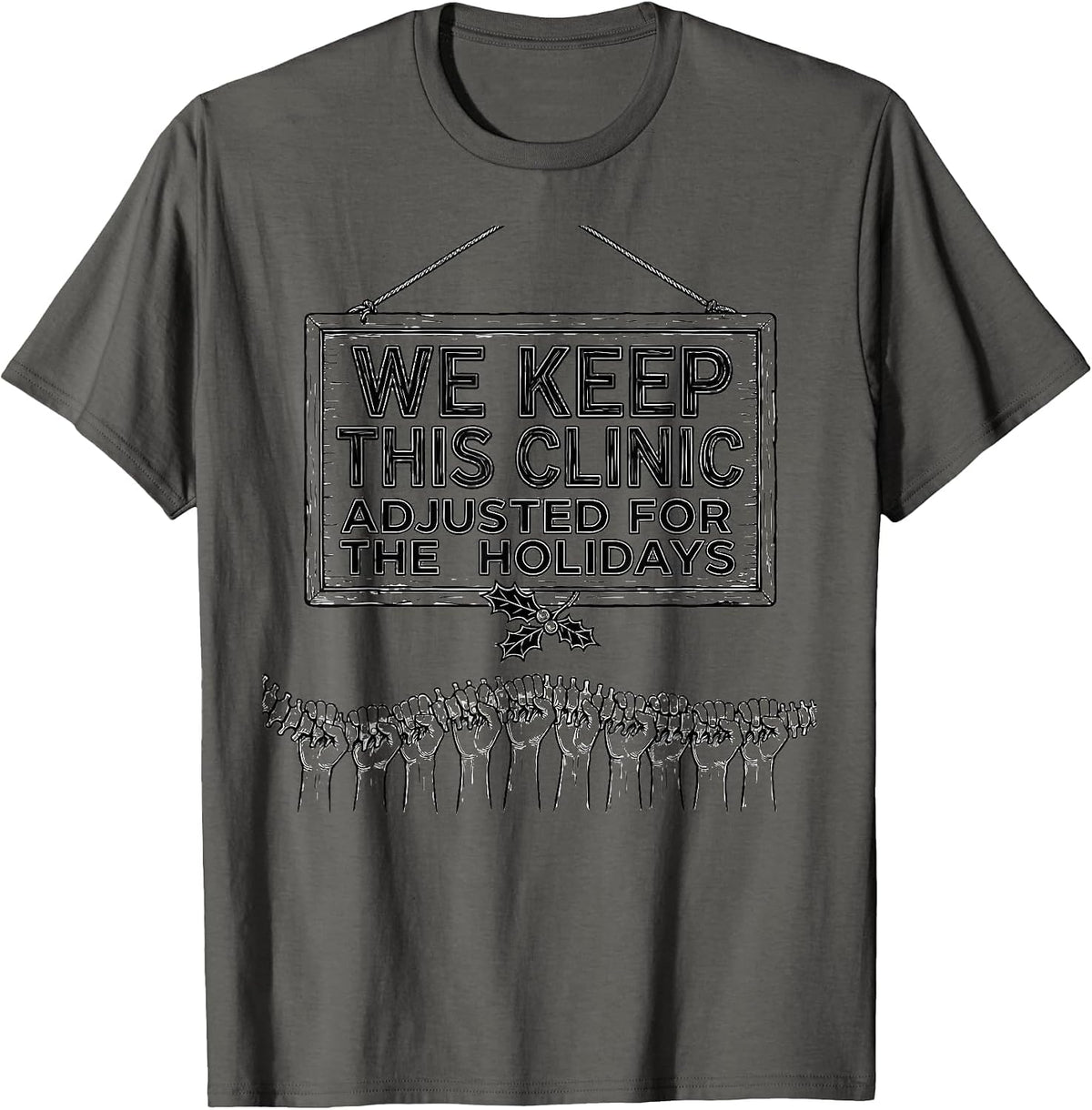 Men's We Keep This Clinic Adjusted for the Holidays Funny T-Shirt - Asphalt Grey