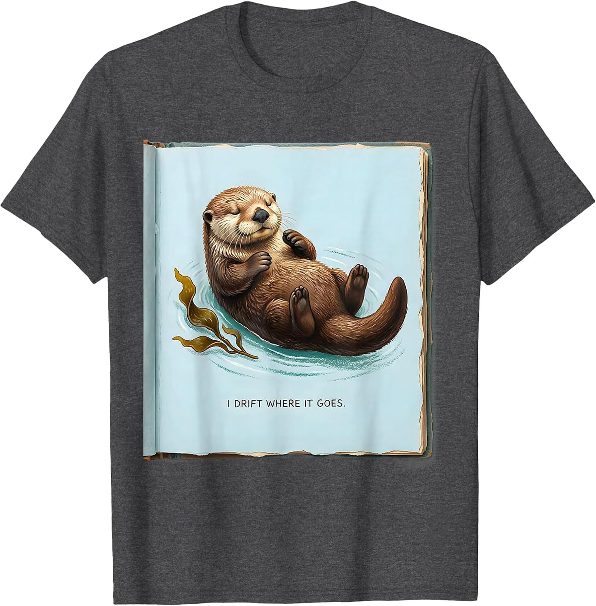 Men's I Drift Where It Goes Storybook Sea Otter Humor Nature Lover T-Shirt - Dark Heather Grey