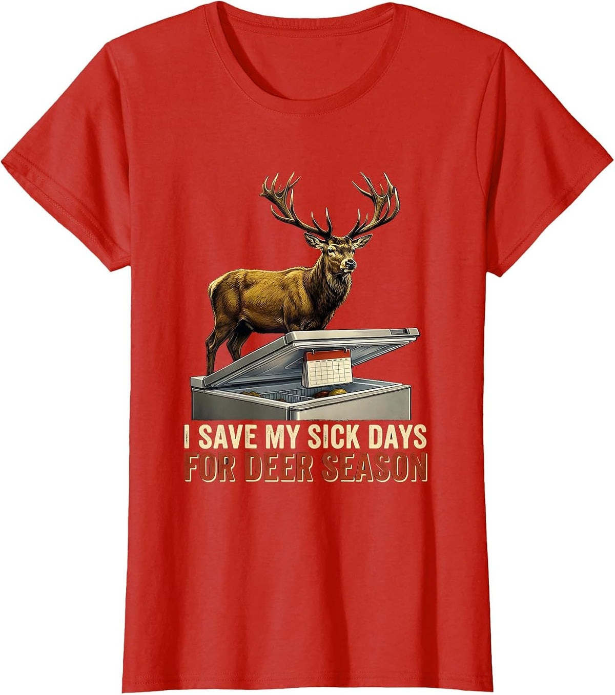 I Save My Sick Days For Deer Season Funny Hunter Dad Gift T-Shirt - Red