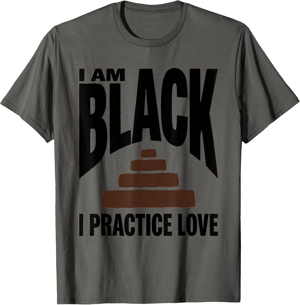 I Am Black I Practice Love Pride Identity Statement T-Shirt - Asphalt Grey