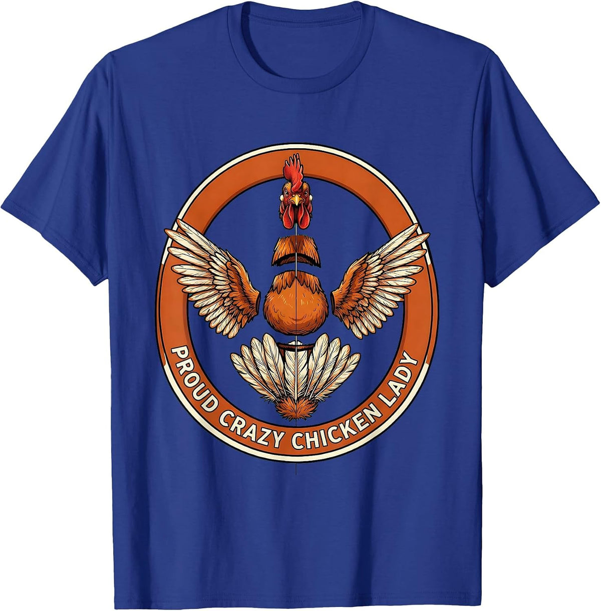 Proud Crazy Chicken Lady Funny Poultry Design T-Shirt - Royal Blue